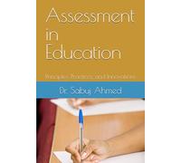 Assessment in Education: Principles, Practices, and Innovations