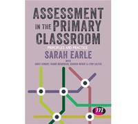 Assessment in the Primary Classroom by Earle & Sarah Bath Spa University & UK Unknown (Auteur)