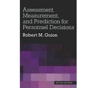 Assessment, Measurement, And Prediction For Personnel Decisions
