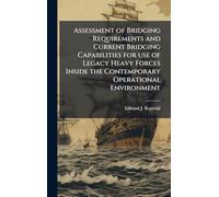 Assessment of Bridging Requirements and Current Bridging Capabilities for use of Legacy Heavy Forces Inside the Contemporary Operational Environment