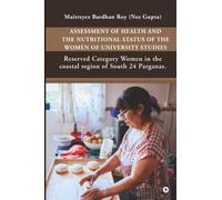ASSESSMENT OF HEALTH AND THE NUTRITIONAL STATUS OF THE WOMEN OF UNIVERSITY STUDIES: Reserved Category Women in the coastal region of South 24 Parganas.