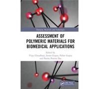 Assessment of Polymeric Materials for Biomedical Applications Assessment of Polymeric Materials for Biomedical Applications (Auteur)