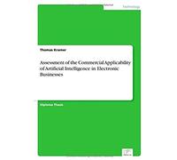 Assessment Of The Commercial Applicability Of Artificial Intelligence In Electronic Businesses