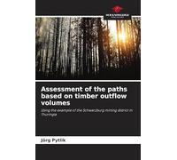 Assessment of the paths based on timber outflow volumes: Using the example of the Schwarzburg mining district in Thuringia