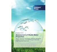 Assessment of Waste Water Properties: Physio-chemical parameters, including Biological Oxygen Demand, Chemical Oxygen Demand, Total Dissolved Solid, etc.