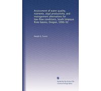 Assessment of water quality, nutrients, algal productivity, and management alternatives for low-flow conditions, South Umpqua River basins, Oregon, 1990-92