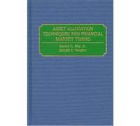 Asset Allocation Techniques and Financial Market Timing Carroll D. Aby, Donald E. Vaughn (Auteur)