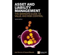 Asset And Liability Management: The Banker's Guide to Value Creation And Risk Control