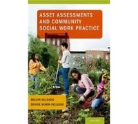 Asset Assessments and Community Social Work Practice by HummDelgado Denise Associate Professor of Social Work Associate Professor of Social Work Simmons C HummDelgado Denise Associate Professor of Soc