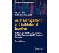 Asset Management and Institutional Investors: Methods and Tools for Asset Allocation, Portfolio Management and Performance Evaluation