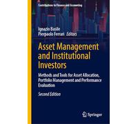 Asset Management and Institutional Investors: Methods and Tools for Asset Allocation, Portfolio Management and Performance Evaluation