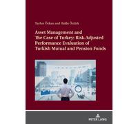 Asset Management And The Case Of Turkey: Risk Adjusted Performance Evaluation Of Turkish Mutual And Pension Funds