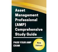 Asset Management Professional (Amp) Comprehensive Study Guide: Master The Core Principles, Tools, And Strategies For Successful Asset Management Certification And Career Advancement
