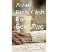 Asset Rich, Cash Poor: Book Two: How People, Families, and Nations Survive When the Money Gets Strange