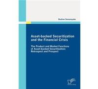 Assetbacked Securitization and the Financial CrisisThe Product and Market Functions of Assetbacked Securitization Retrospect and Prospect - Nadine Senanay Nadine SenanayakeNadine Senanayake (Auteur)
