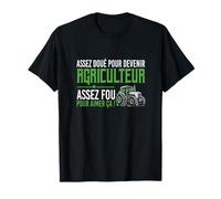 Assez doué pour Devenir Agriculteur, Assez Fou pour Aimer ça T-Shirt