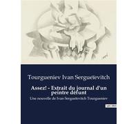 Assez! - Extrait du journal d'un peintre défunt Une nouvelle de Ivan Sergueïevitch Tourgueniev - Ivan Sergueïevitch Tourgueniev - Culturea - broché - Nouvelles