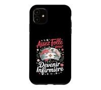 Assez Folle pour Devenir Infirmière Passion Soins Coque pour iPhone 11