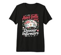 Assez Folle pour Devenir Infirmière Passion Soins T-Shirt Haut de Gamme