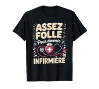 Assez Folle pour Devenir Infirmiere Passionnee T-Shirt Graphique avec Valeur