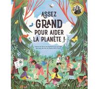 Assez grand pour aider la planète ! - Loll Kirby - Quatre Fleuves Eds - cartonné - Document jeunesse