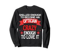 Assez qualifié pour Devenir Un opticien Sweatshirt