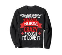 Assez qualifié pour Devenir Une infirmière de Voyage Sweatshirt