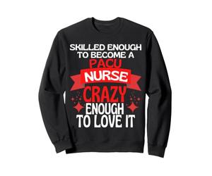 Assez qualifié pour Devenir Une infirmière Pacu Sweatshirt