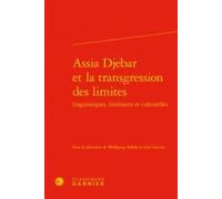 Assia Djebar Et La Transgression Des Limites Linguistiques, Littéraires Et Culturelles