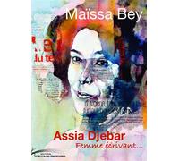 Assia Djebar Femme écrivant... - Maïssa Bey - Chevre-Feuille Etoilee - broché - Essai