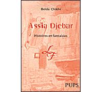 Assia djebar histoires et fantaisies - Beïda Chikhi - Sorbonne Universite Presses - broché - Etude