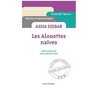 Assia Djebar - Les alouettes naïves
