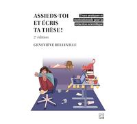 Assieds-toi et écris ta thèse ! 2e éd. Trucs pratiques et