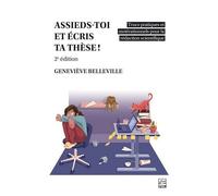 Assieds-toi et écris ta thèse ! 2e éd. Trucs pratiques et