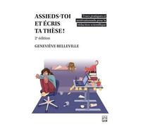 Assieds-toi et écris ta thèse ! 2e éd. Trucs pratiques et