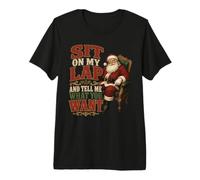 Assieds-toi sur Mes Genoux, dis-Moi ce Que tu Veux pour Noël T-Shirt Haut de Gamme