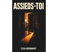 Assieds-toi: Un thriller psychologique français