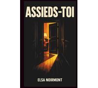 Assieds-toi: Un thriller psychologique français