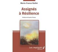 Assignés à résilience Marie-France Rothe (Auteur)