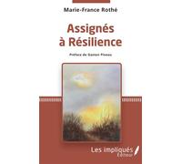 Assignés à résilience - Marie-France Rothe - Les Impliqués - broché - Guide