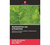 Assimetrias em ortodontia: Simetria no centro das atenções: Ortodontia para além da linha média