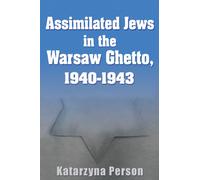 Assimilated Jews in the Warsaw Ghetto, 1940-1943
