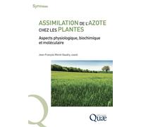 Assimilation de l'azote chez les plantes Aspects physiologique, biochimique et moléculaire - Jean-François Morot-Gaudry - Quae - broché - Essai