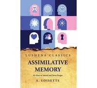 Assimilative Memory Or How To Attend And Never Forget