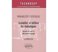 Probabilités statistiques, Assimiler et utiliser les statistiques, Résumés de cours et 180 exercices corrigés - Niveau A