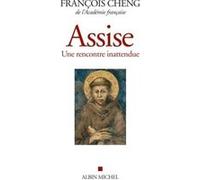 Assise - Une Rencontre Inattendue Suivi Du Cantique Des Créatures De François D'assise