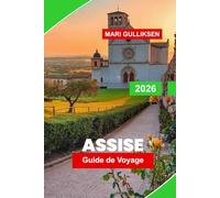 Assise Guide de voyage 2026: Explorez des panoramas immersifs, des expositions culturelles, des installations artistiques historiques, les ... pratiques pour votre visite en Allemagne.