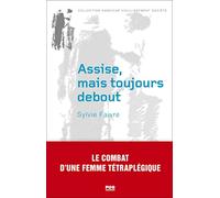 Assise mais toujours debout: Le combat d'une femme tétraplégique