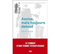 Assise mais toujours debout: Le combat d'une femme tétraplégique