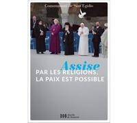 Assise : par les religions, la paix est possible Communauté de Sant'Egidio (Auteur)